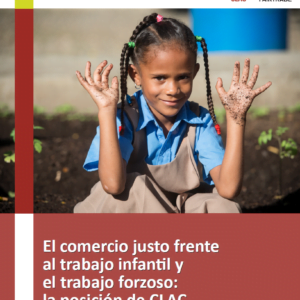 El comercio justo frente al trabajo infantil y el trabajo forzoso la posición de CLAC